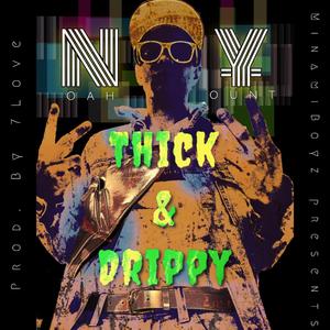 Thick & Drippy
