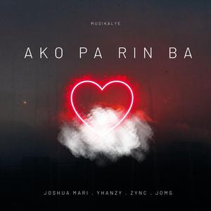 Ako Pa Rin Ba (feat. Joshua Mari, Yhanzy, Zync & Joms)