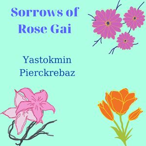 Sorrows of Rose Gai