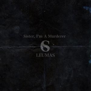 Sister, I'm a Murderer