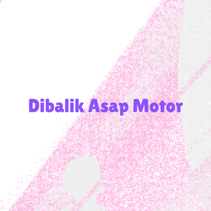 Dibalik Asap Motor