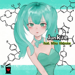 Junkie (feat. 初音ミク)