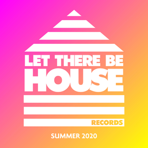 Let There Be House Summer 2020 (Continuous Mix 1)