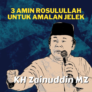 3 Amin Rosulullah Untuk Amalan Jelek - Ceramah KH Zainuddin MZ