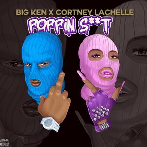 POPPIN SHIT (feat. Cortney Lachelle')