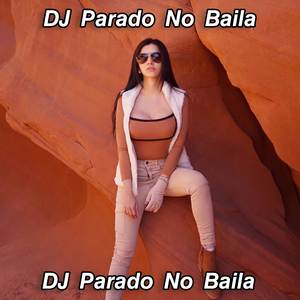 DJ Parado No Baila