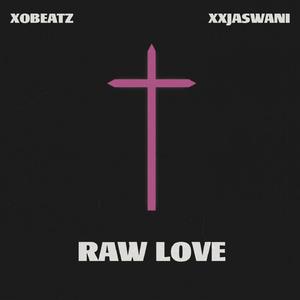 Raw Love (with XObeatz)