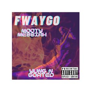 Fwaygo (feat. Yung N Goated)