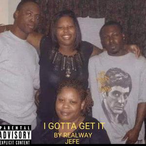I Gotta Get It (feat. My Mama)