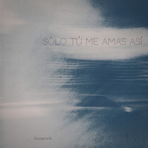 Sólo Tú Me Amas Así