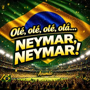 Olê, olê, olê, olá…Neymar, Neymar!