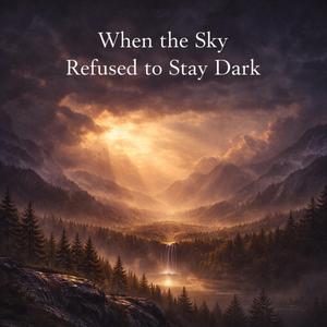When the Sky Refused to Stay Dark