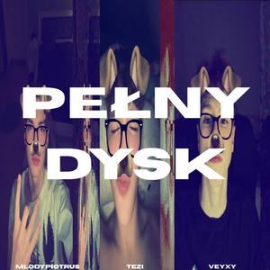 PEŁNY DYSK (feat. veyxy & Tezi)