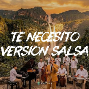 TE NECESITO (VERSION SALSA)