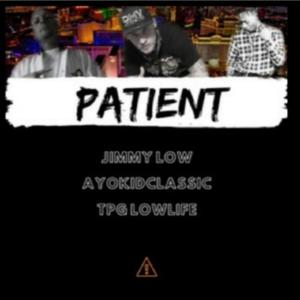 Patient (feat. TPG Lowlife & Ayokidclassic)