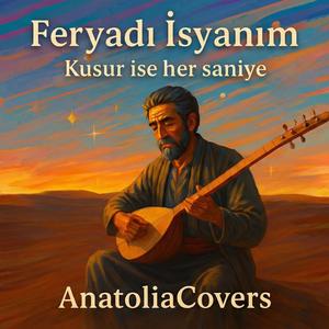 Feryadı İsyanım-Kusur İse Her Saniye- AnatoliaCovers(Slow-Pop)