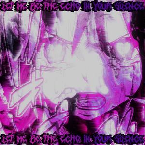 Let me be the echo in your silence… （>﹏<）