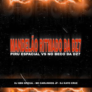MANDELÃO RITMADO DA DZ7 PIRU ESPACIAL VS NO BECO DA DZ7