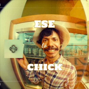 Ese to Chick