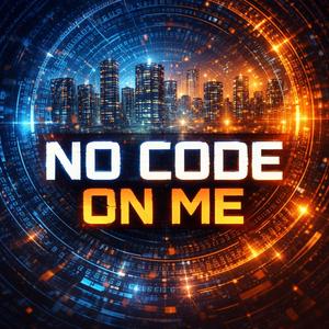 NO CODE ON ME