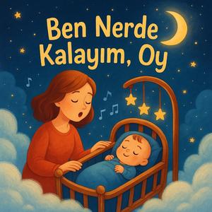 Ben Nerde Kalayım Oy Ninnisi
