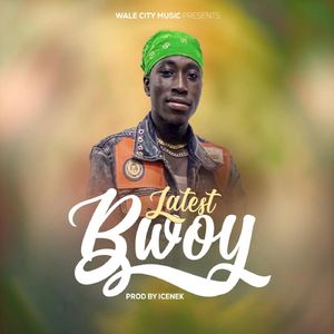 Latest Bwoy