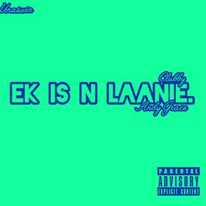 Ek Is N Laanie (feat. Clubby) [with Andy Grace]