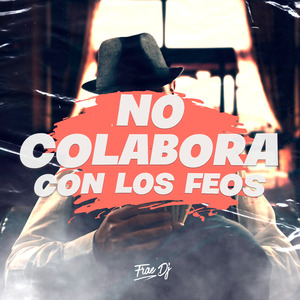 No Colabora Con Los Feos (Remix)