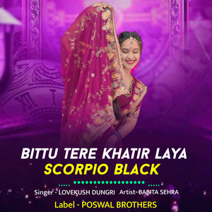Bittu Tere Khatir Laya Scorpio Black