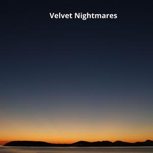 Velvet Nightmares