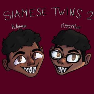 SIAMESE TWINS 2 (feat. Kiloyugi)