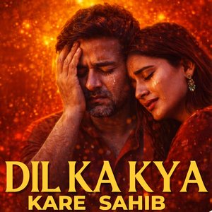 Dil Ka Kya Kare Sahib