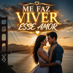 ME FAZ VIVER ESSE AMOR