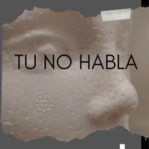 Tu no habla