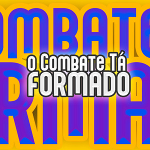 O COMBATE TÁ FORMADO