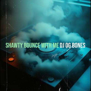 Shawty Bounce With Me
