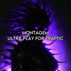 MONTAGEM ULTRA PLAY FOR TRAFFIC