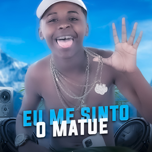 Eu me sinto o matue