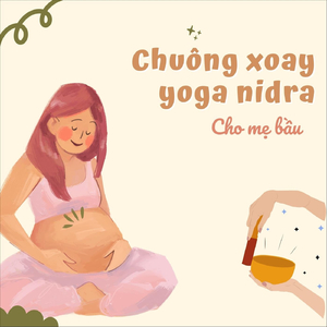 CHUÔNG XOAY VÀ YOGA NIDRA CHO MẸ BẦU