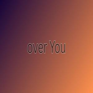 over you