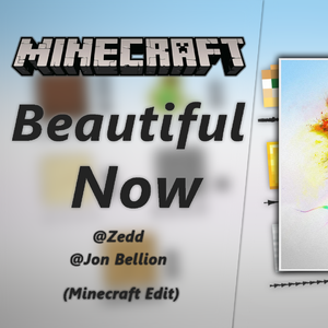 [音MAD]Beautiful Now - Zedd[Minecraft Edit]
