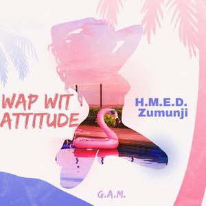 WAP Wit Attitude (feat. Zumunji)