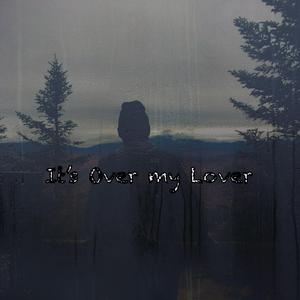 Its Over my Lover
