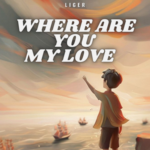 Where Are You My Love
