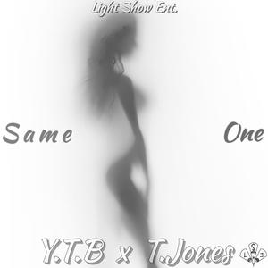 Same One (feat. Y.T.B & T.Jones)