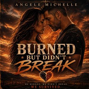 Burned But Didn't Break