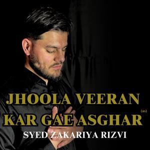 JHOOLA VEERAN KAR GAE ASGHAR (as)