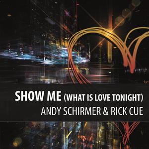 Andy Schirmer & Rick Cue - Show me (what is love tonight) (W&B Handsup Remix Edit)