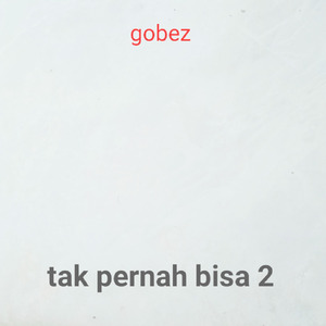 Tak Pernah Bisa 2