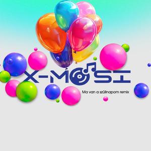 Ma Van A Szülinapom Remix (X-Mosi)